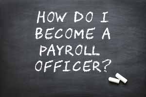 How to become a payroll officer