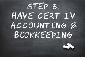 Step 3 Have certificate iv in accounting and bookkeeping