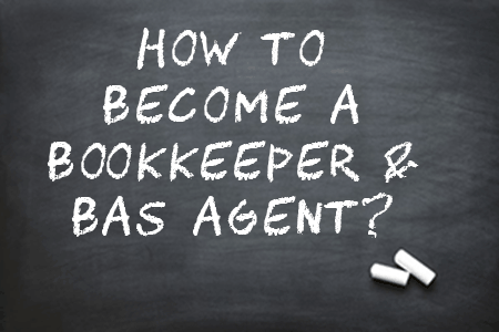 how to become bookkeeper BAS agent