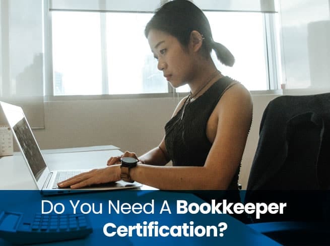 Do I Need To Be Certified To Be A Bookkeeper? 5