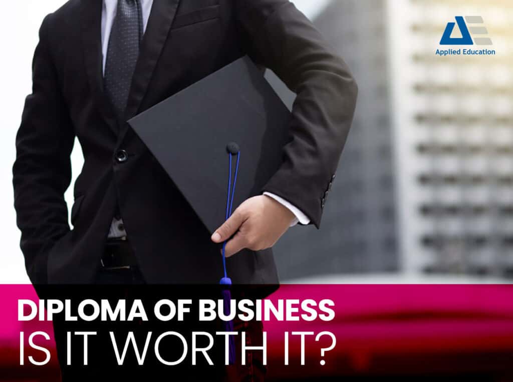 Is A Diploma Of Business Worth It? 4 Is A Diploma Of Business Worth It