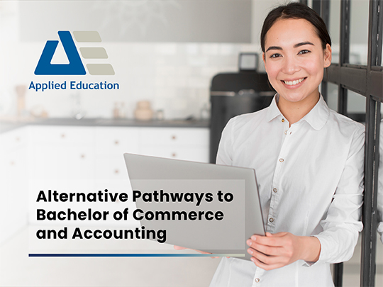 Alternative Pathways to Bachelor of Commerce and Accounting